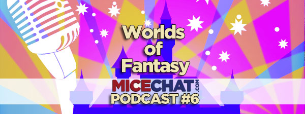 MiceChat Podcast #6: Worlds of Fantasy