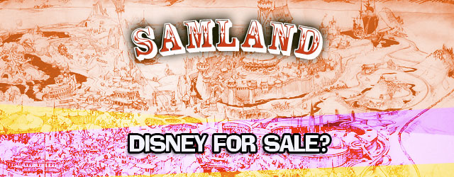 Samland – DISNEY FOR SALE?