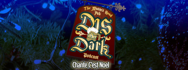 Disafterdark Disney Podcast, Chante C’est Noel