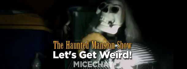 The Haunted Mansion Show: Let’s Get Weird!