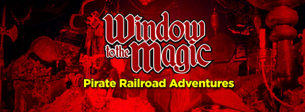 Window to the Magic: Pirate Railroad Adventures
