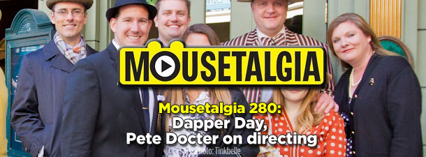 Mousetalgia 280: Dapper Day, Pete Docter on directing