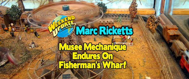 Musee Mechanique Endures on San Francisco’s Fisherman’s Wharf