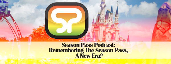 Season Pass Podcast: Remembering The Season Pass, A New Era?
