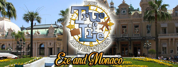 Bob’s True-Life Adventures – No.7 2014 Eze and Monaco