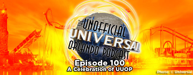 Unofficial Universal Orlando Podcast #100 – A Celebration of UUOP
