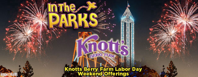 Knott’s Berry Farm Labor Day Weekend Fun