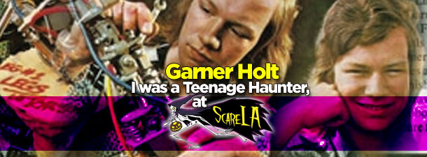 Garner Holt: I was a Teenage Haunter