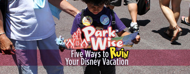 5 Ways to Ruin Your Disney Vacation