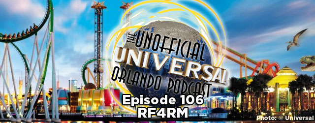 Unofficial Universal Orlando Podcast #106 – UUOP meets RF4RM