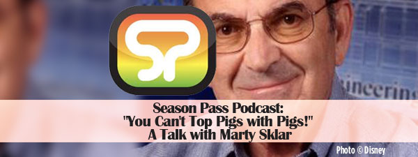 You Can’t Top Pigs with Pigs – A Talk with Marty Sklar