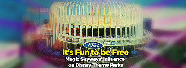 It’s Fun to be Free: Magic Skyways’ Influence on Disney Theme Parks