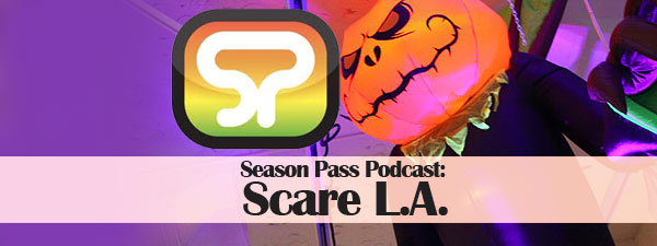 The Seasonpass Podcast: Scare L.A.