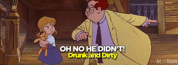 OH NO HE DIDN’T – Drunk and Dirty