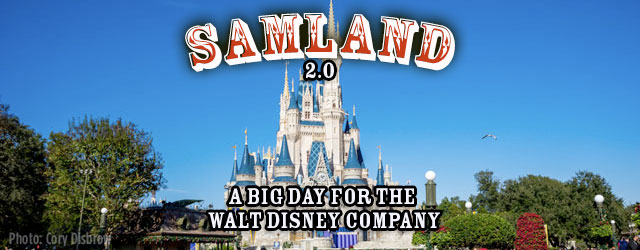 Samland 2.0 – A BIG Day for the Walt Disney Company