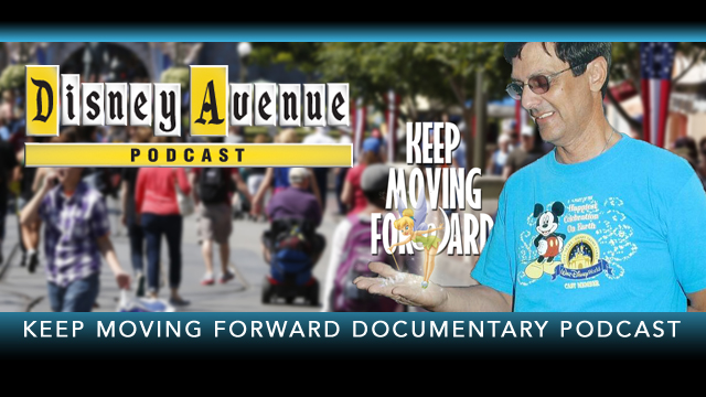 Disney Avenue Podcast – Show #15 – Keep Moving Forward Documentary