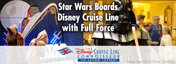 Star Wars Boards Disney Cruise Line with Full Force
