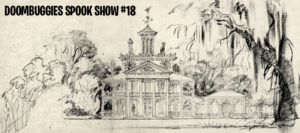 , DoomBuggies Spook Show #18: Ken Anderson and Disneyland&#8217;s Haunted House