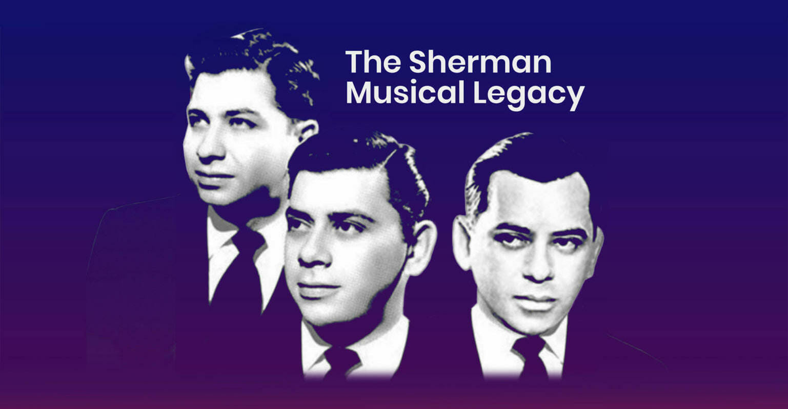 Sherman Brothers, The Practically Perfect Sherman Brothers Musical Legacy Continues