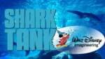 Disney Shark Tank Imagineering
